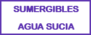 SUMERGIBLES AGUA SUCIA