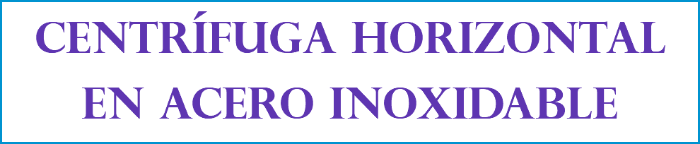 CENTRÍFUGA HORIZONTAL EN ACERO INOXIDABLE